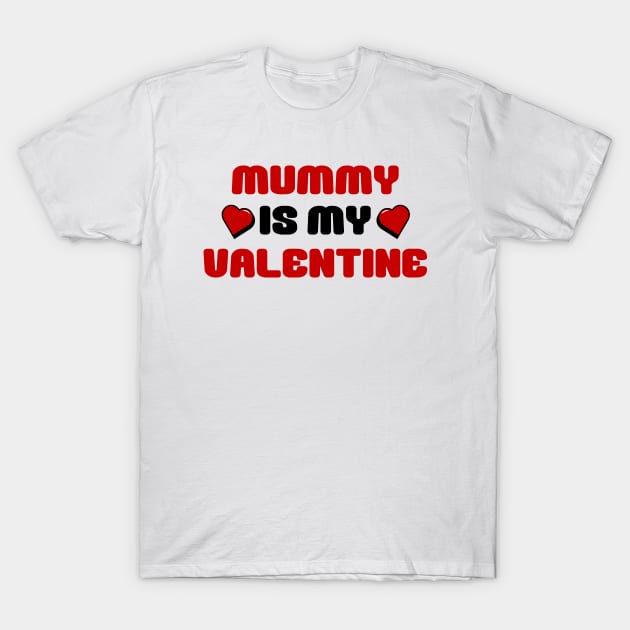 Kids Mummy Is My Valentine T-shirt - Boys Girls Cute Valentines Day Gift Birthday Christmas Gift Top T-Shirt by Codyaldy